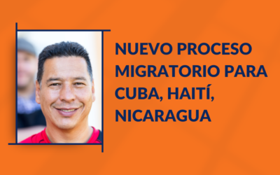 Nuevo Proceso Migratorio para Haití, Nicaragua y Cuba