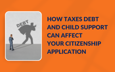 How taxes debt and child support can affect your  Citizenship application