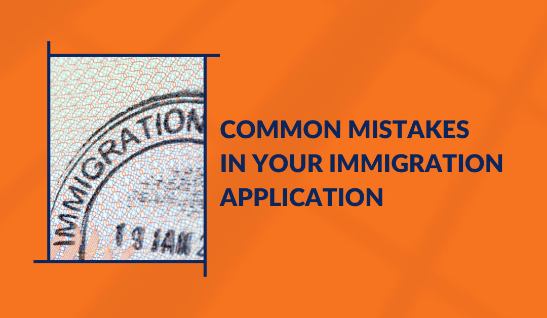 Common Mistakes In Your Immigration Application
